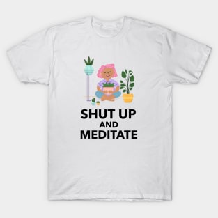 Shut Up And Meditate T-Shirt